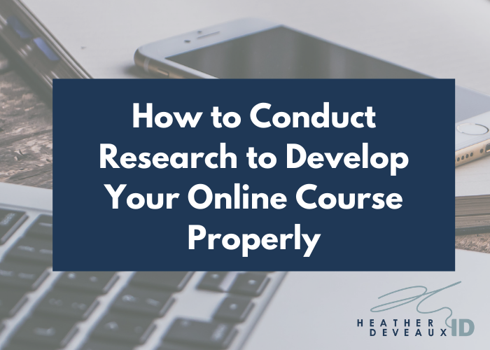How to Conduct Research to Develop Your Online Course Properly