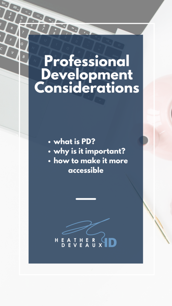 Heather Deveaux Instructional Design Accessibility of Professional Development, text reads professional development considerations, what is PD? why is it important? how to make it more accessible, laptop in background 