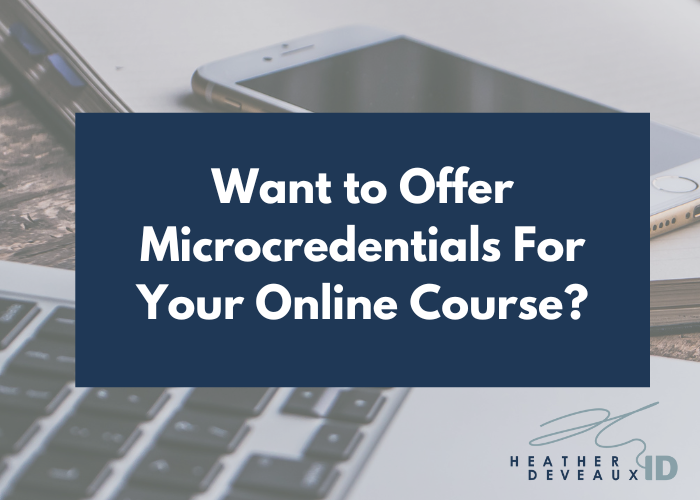 heather deveaux instructional design want to offer microcredentials for your online course