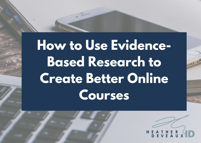 heather deveaux instructional design caption reads how to use evidence-based research to create better online courses