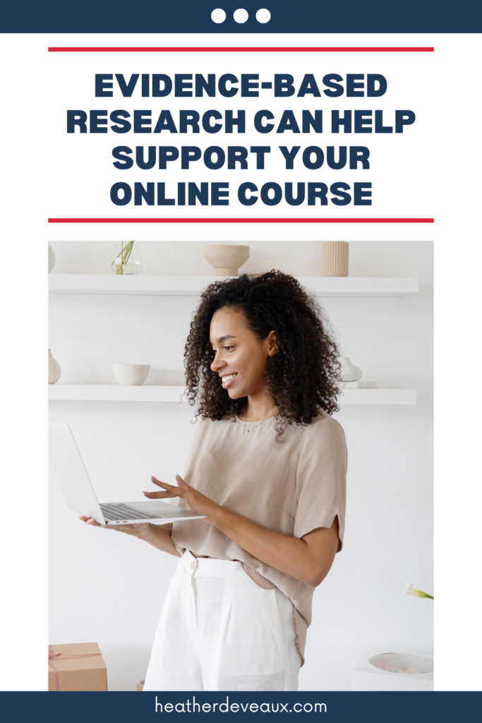 heather deveaux instructional design evidence-based research courses, online courses, woman looking at laptop doing research, caption says evidence-based research can help support your online course