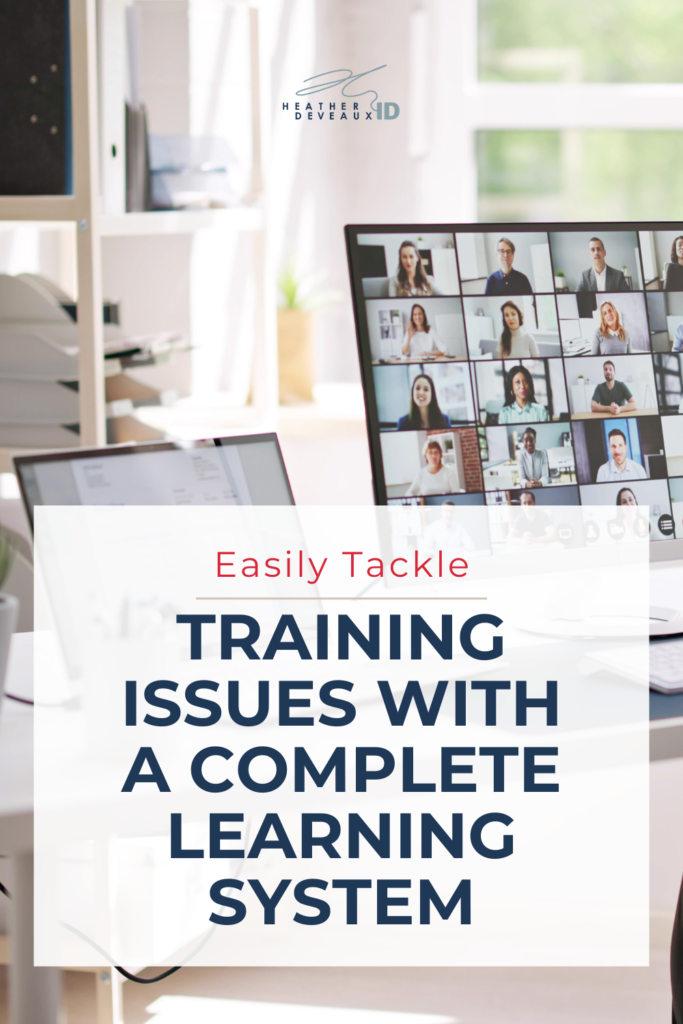 heather deveaux instructional design blog graphic featuring zoom room and bright window that reads easily tackle training issues with a complete learning system