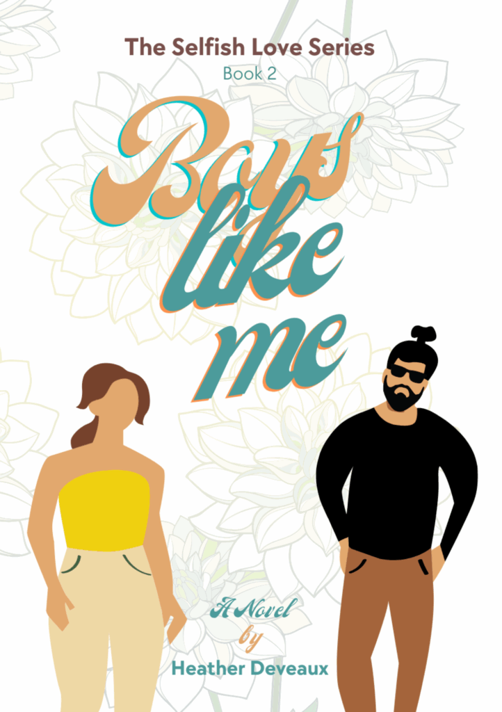 Books by Heather Deveaux: Book 2 Selfish Love Series: Boys Like Me