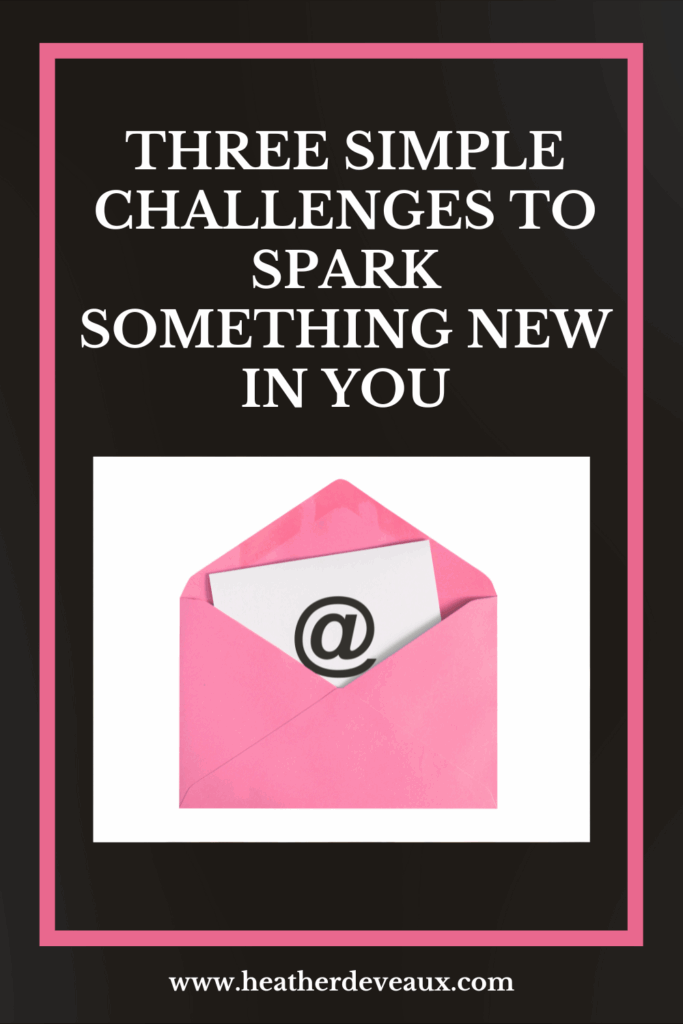 simple challenges to spark something new in you Heather Deveaux Creative