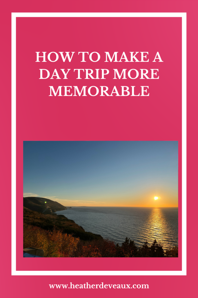 how to make your day trip more memorable by heather deveaux creative