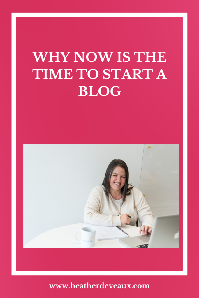 start a blog, now is the time to start a blog graphic, heather deveaux creative
