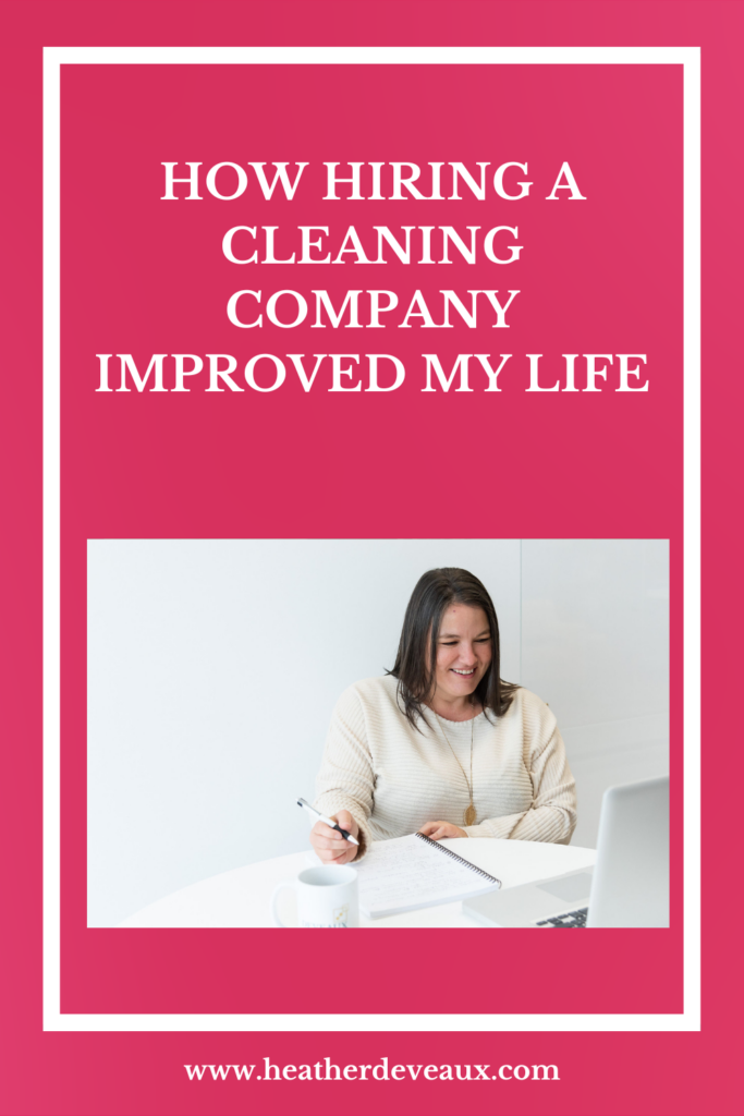 how hiring a cleaning company improved my life