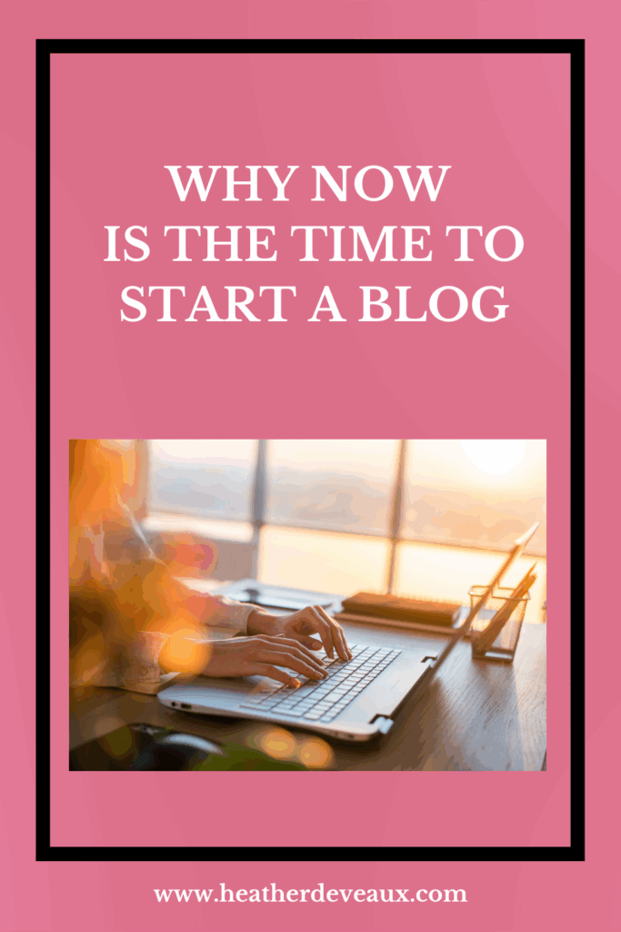 start a blog, now is the time to start a blog graphic, heather deveaux creative