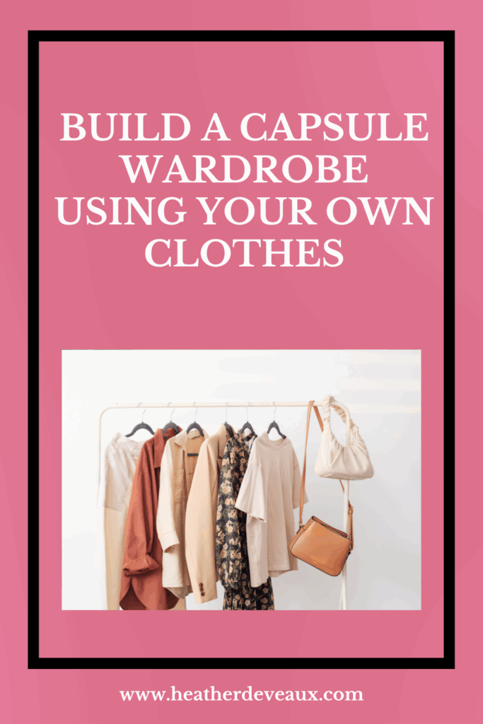 build a capsule wardrobe, heather deveaux creative