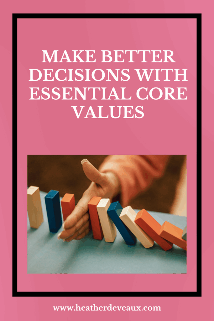 make better decisions with essential core values, heather deveaux creative, building blocks, stopping the pattern