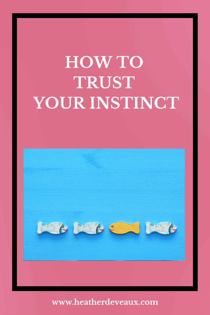 your instinct, heather deveaux creative, trust your instinct