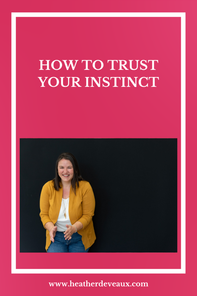 your instinct, heather deveaux creative, trust your instinct