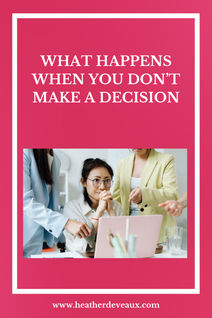 An infographic that reads, "what happens when you don't make a decision." A woman is tense at her computer while two people point out options to her. 